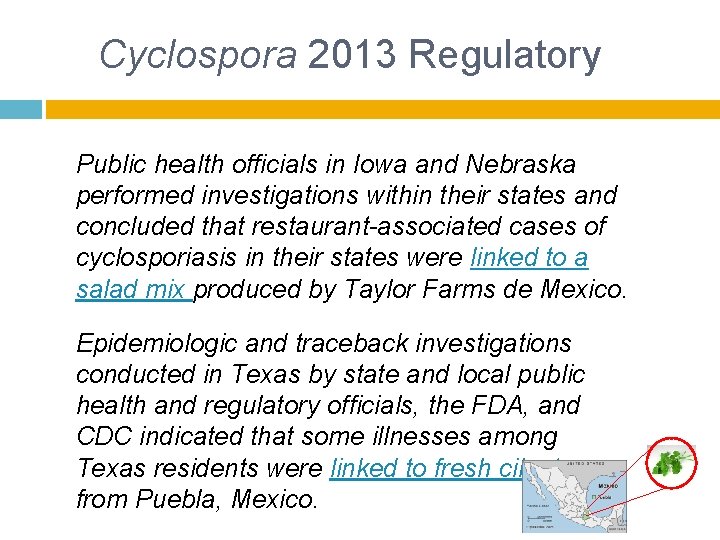 Cyclospora 2013 Regulatory Public health officials in Iowa and Nebraska performed investigations within their Cyclospora 2013 Regulatory Public health officials in Iowa and Nebraska performed investigations within their