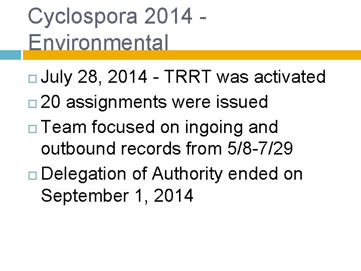 Cyclospora 2014 - Environmental July 28, 2014 - TRRT was activated 20 assignments were Cyclospora 2014 - Environmental July 28, 2014 - TRRT was activated 20 assignments were
