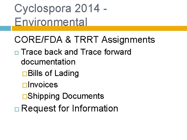 Cyclospora 2014 - Environmental CORE/FDA & TRRT Assignments Trace back and Trace forward documentation Cyclospora 2014 - Environmental CORE/FDA & TRRT Assignments Trace back and Trace forward documentation