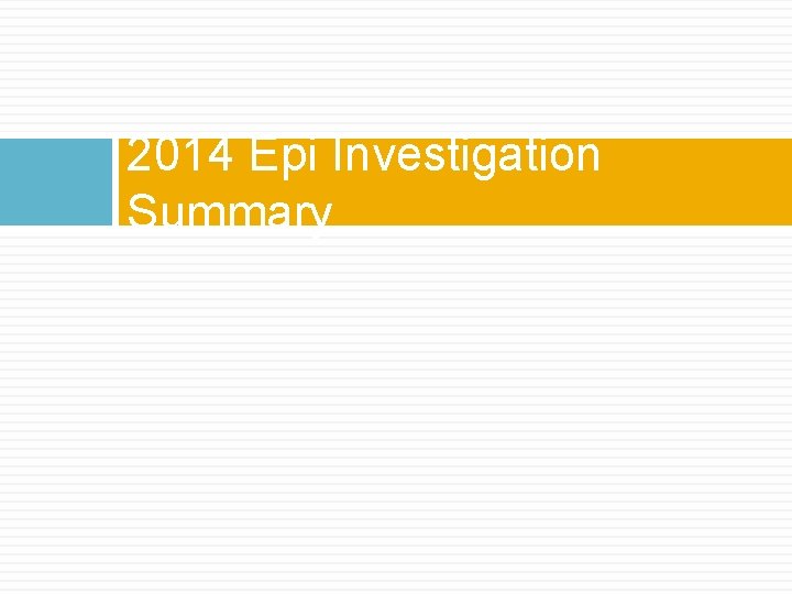 2014 Epi Investigation Summary 2014 Epi Investigation Summary