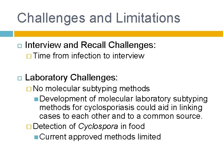 Challenges and Limitations Interview and Recall Challenges: � Time from infection to interview Laboratory Challenges and Limitations Interview and Recall Challenges: � Time from infection to interview Laboratory