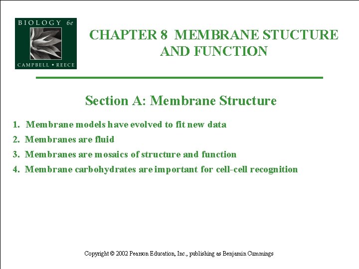 CHAPTER 8 MEMBRANE STUCTURE AND FUNCTION Section A: Membrane Structure 1. 2. 3. 4.