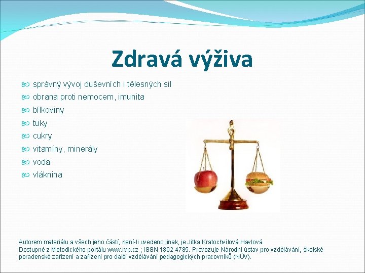 Zdravá výživa správný vývoj duševních i tělesných sil obrana proti nemocem, imunita bílkoviny tuky