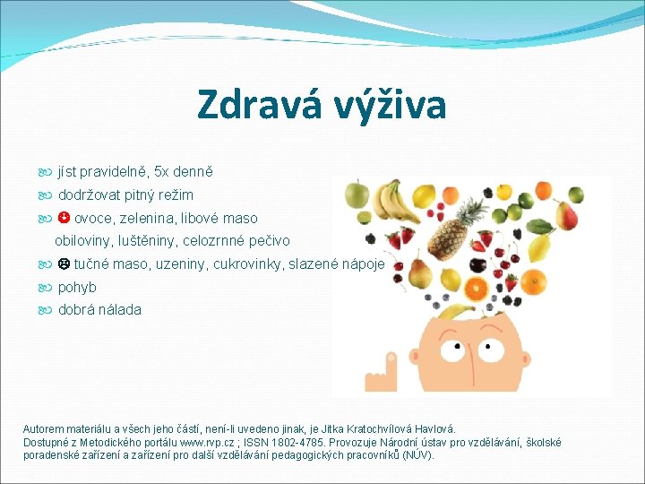 Zdravá výživa jíst pravidelně, 5 x denně dodržovat pitný režim ovoce, zelenina, libové maso