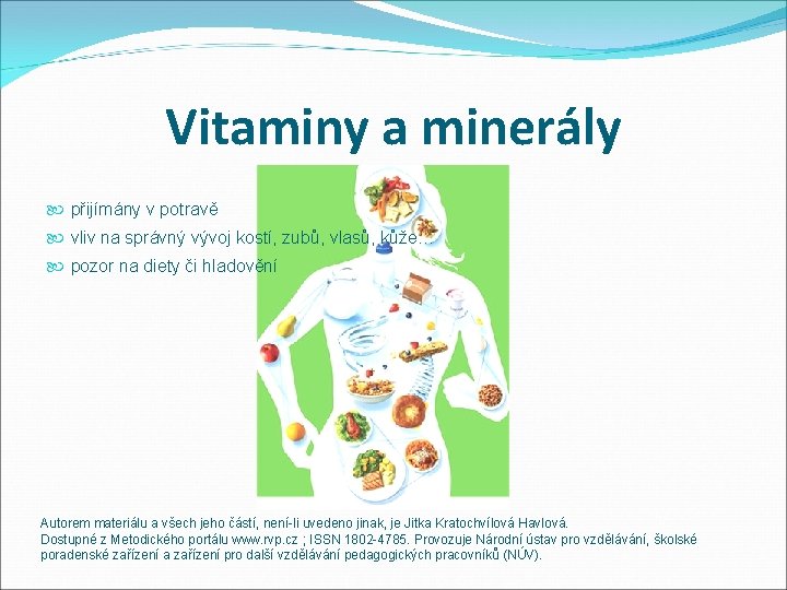 Vitaminy a minerály přijímány v potravě vliv na správný vývoj kostí, zubů, vlasů, kůže…