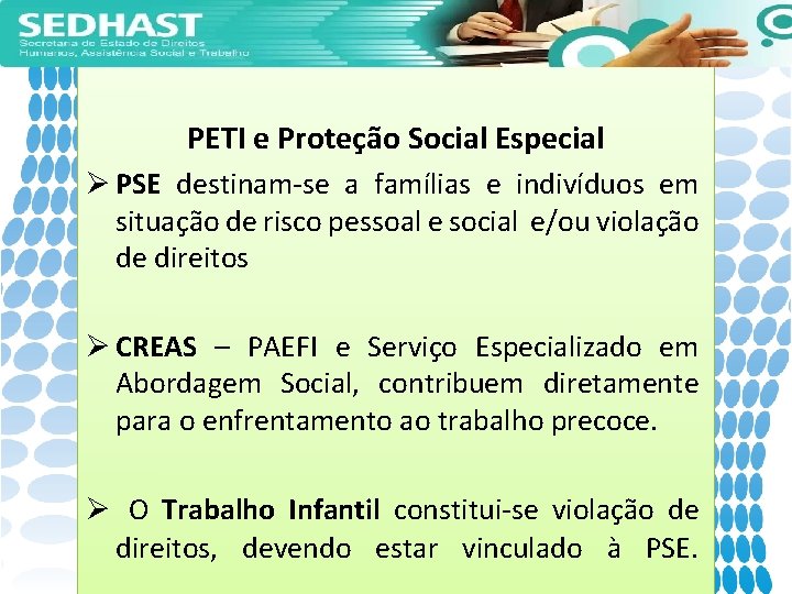 PETI e Proteção Social Especial Ø PSE destinam-se a famílias e indivíduos em situação