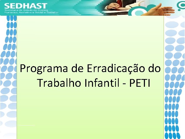  Programa de Erradicação do Trabalho Infantil - PETI 