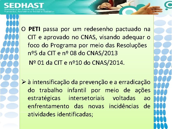 O PETI passa por um redesenho pactuado na CIT e aprovado no CNAS, visando