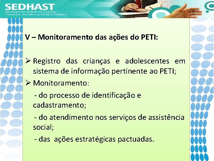 V – Monitoramento das ações do PETI: Ø Registro das crianças e adolescentes em