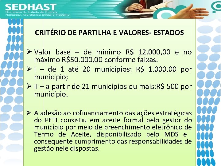 CRITÉRIO DE PARTILHA E VALORES- ESTADOS Ø Valor base – de mínimo R$ 12.