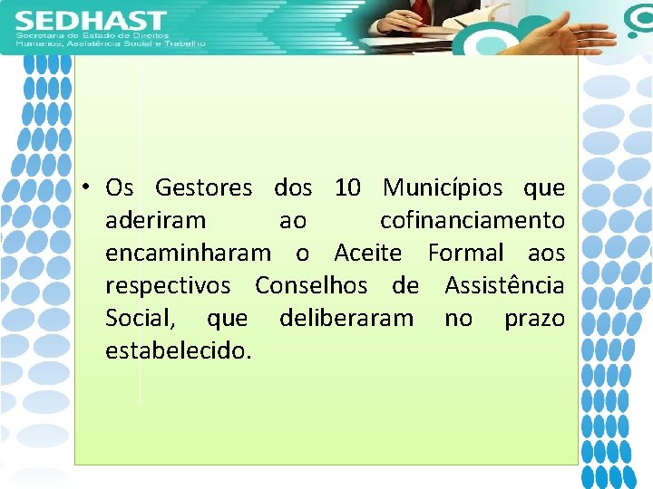  • Os Gestores dos 10 Municípios que aderiram ao cofinanciamento encaminharam o Aceite