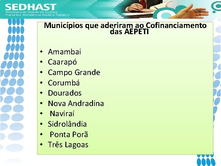 Municípios que aderiram ao Cofinanciamento das AEPETI • • • Amambai Caarapó Campo Grande