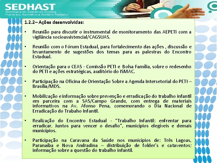 1. 2. 2– Ações desenvolvidas: • Reunião para discutir o instrumental de monitoramento das
