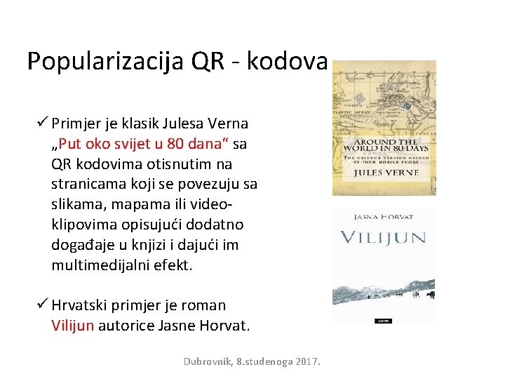 Popularizacija QR - kodova ü Primjer je klasik Julesa Verna „Put oko svijet u