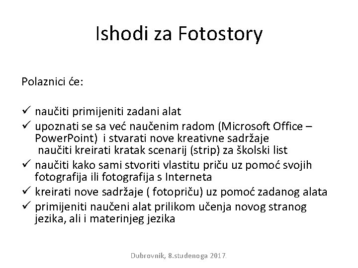 Ishodi za Fotostory Polaznici će: ü naučiti primijeniti zadani alat ü upoznati se sa