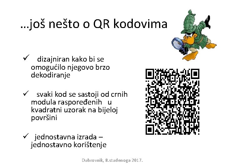 …još nešto o QR kodovima ü dizajniran kako bi se omogućilo njegovo brzo dekodiranje