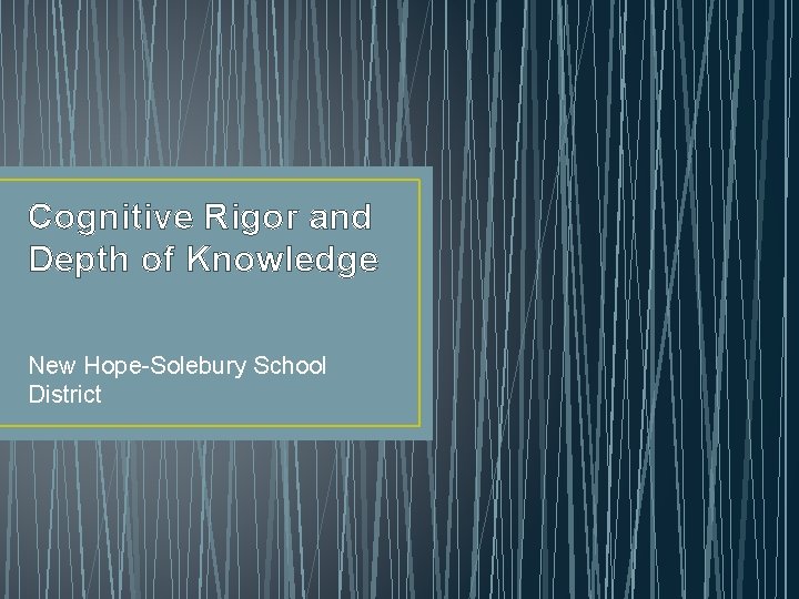 Cognitive Rigor and Depth of Knowledge New Hope-Solebury School District 