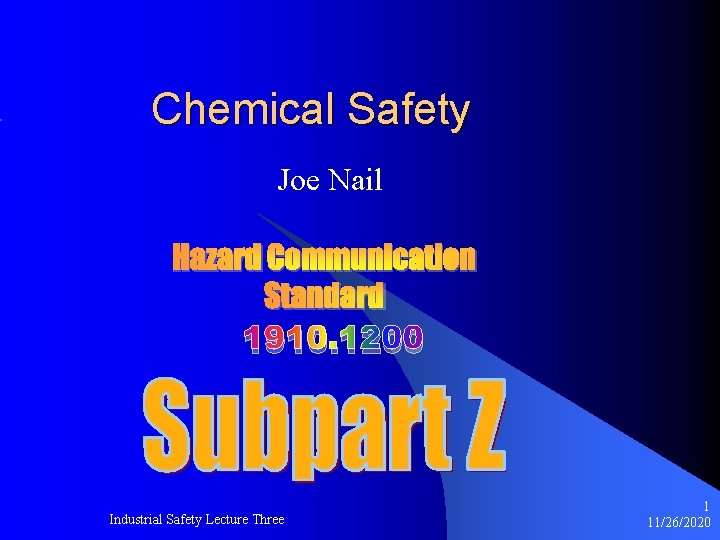 Chemical Safety Joe Nail Hazard Communication Standard 1910. 1200 Industrial Safety Lecture Three 1