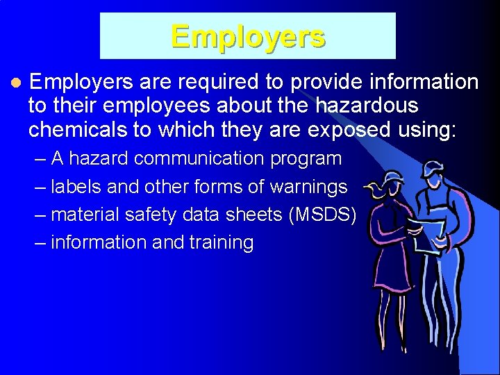 Employers l Employers are required to provide information to their employees about the hazardous