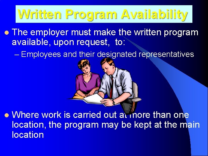 Written Program Availability l The employer must make the written program available, upon request,