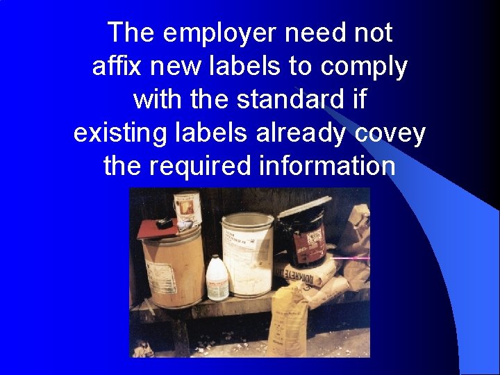 The employer need not affix new labels to comply with the standard if existing