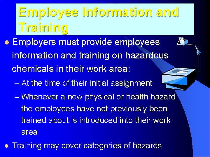 Employee Information and Training l Employers must provide employees information and training on hazardous