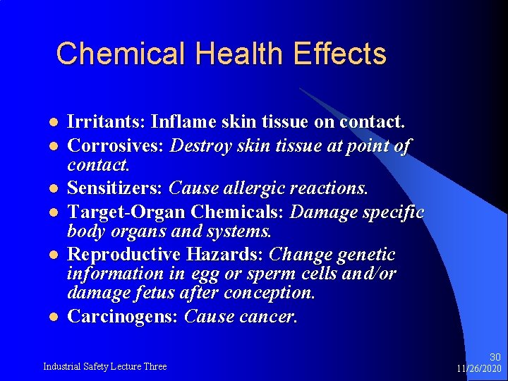 Chemical Health Effects l l l Irritants: Inflame skin tissue on contact. Corrosives: Destroy