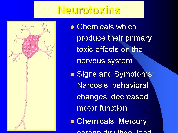 Neurotoxins l Chemicals which produce their primary toxic effects on the nervous system l