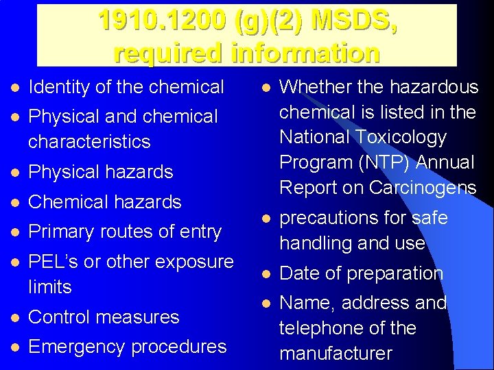 1910. 1200 (g)(2) MSDS, required information l Identity of the chemical l Physical and