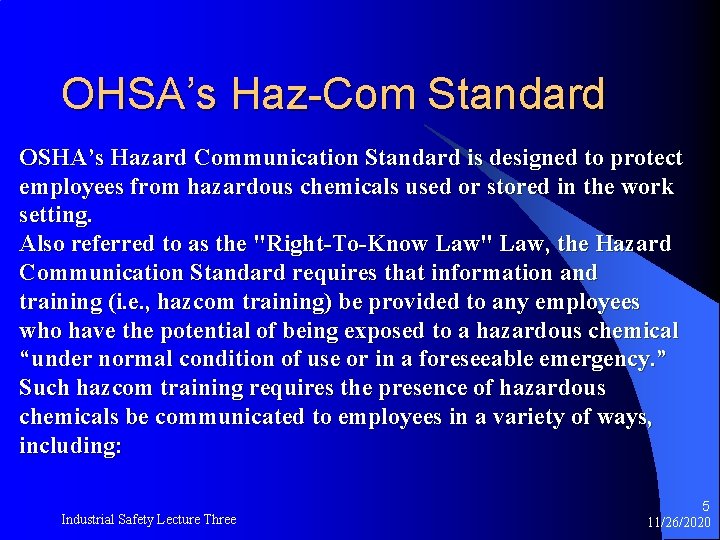 OHSA’s Haz-Com Standard OSHA’s Hazard Communication Standard is designed to protect employees from hazardous