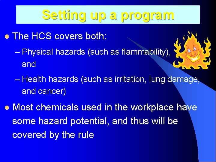 Setting up a program l The HCS covers both: – Physical hazards (such as