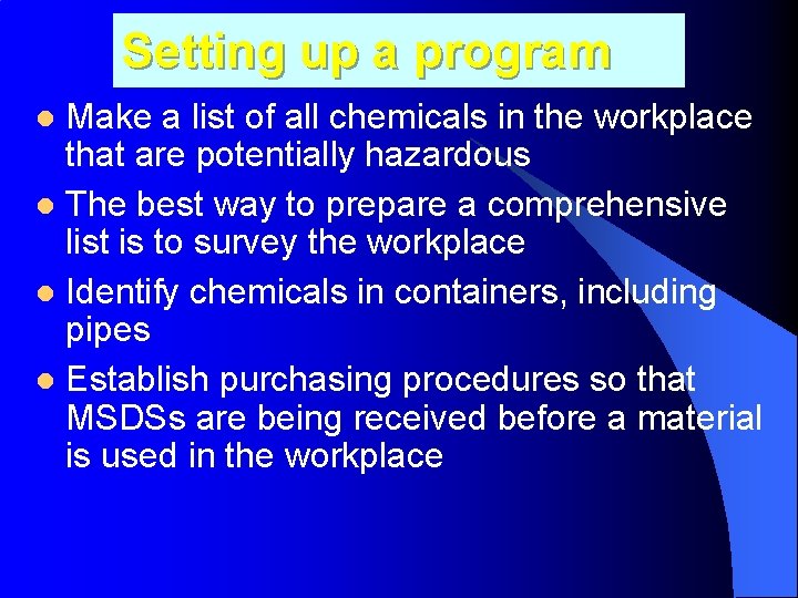 Setting up a program Make a list of all chemicals in the workplace that