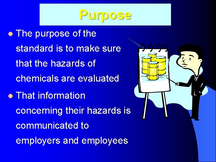 Purpose l The purpose of the standard is to make sure that the hazards