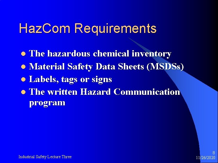 Haz. Com Requirements The hazardous chemical inventory l Material Safety Data Sheets (MSDSs) l