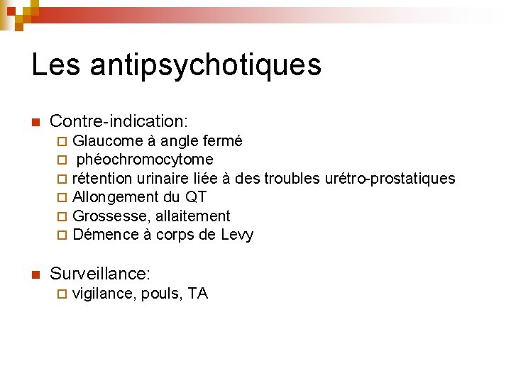 Les antipsychotiques n Contre-indication: ¨ ¨ ¨ n Glaucome à angle fermé phéochromocytome rétention Les antipsychotiques n Contre-indication: ¨ ¨ ¨ n Glaucome à angle fermé phéochromocytome rétention