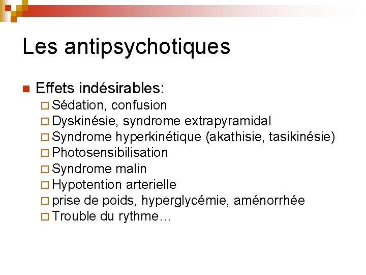 Les antipsychotiques n Effets indésirables: ¨ Sédation, confusion ¨ Dyskinésie, syndrome extrapyramidal ¨ Syndrome Les antipsychotiques n Effets indésirables: ¨ Sédation, confusion ¨ Dyskinésie, syndrome extrapyramidal ¨ Syndrome