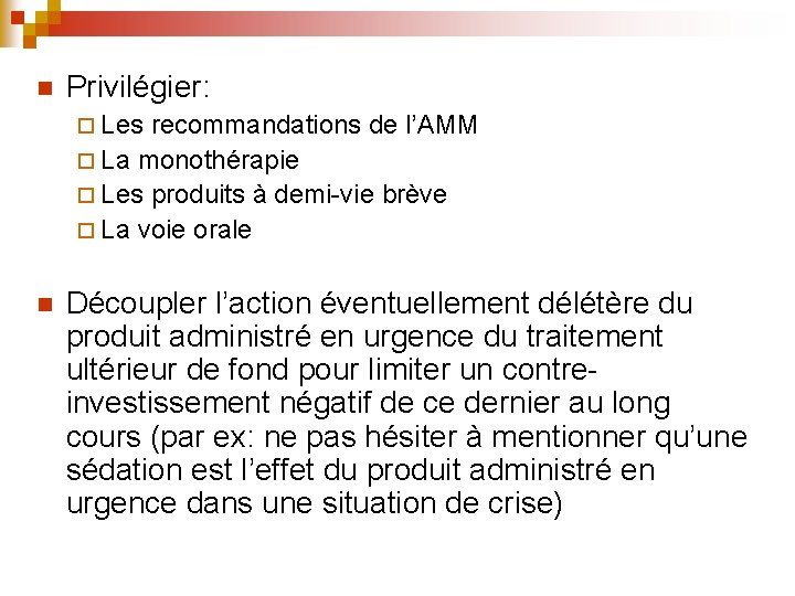 n Privilégier: ¨ Les recommandations de l’AMM ¨ La monothérapie ¨ Les produits à n Privilégier: ¨ Les recommandations de l’AMM ¨ La monothérapie ¨ Les produits à