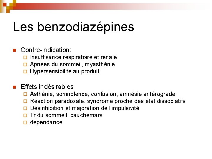 Les benzodiazépines n Contre-indication: ¨ ¨ ¨ n Insuffisance respiratoire et rénale Apnées du Les benzodiazépines n Contre-indication: ¨ ¨ ¨ n Insuffisance respiratoire et rénale Apnées du
