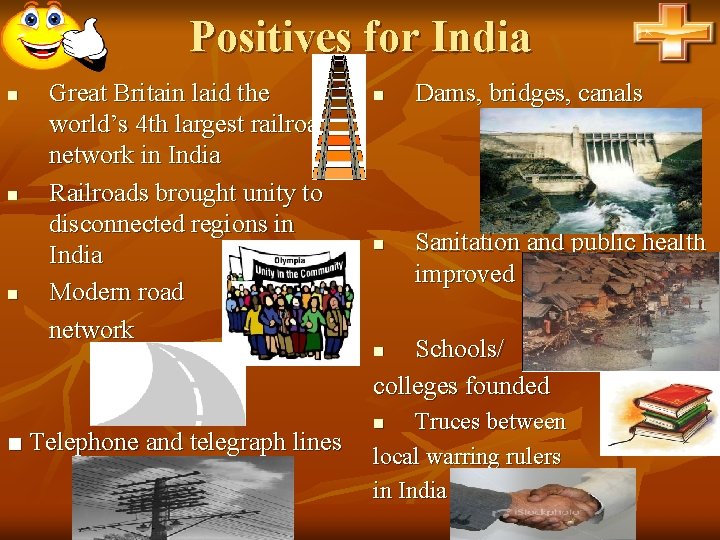 Positives for India n n n Great Britain laid the world’s 4 th largest