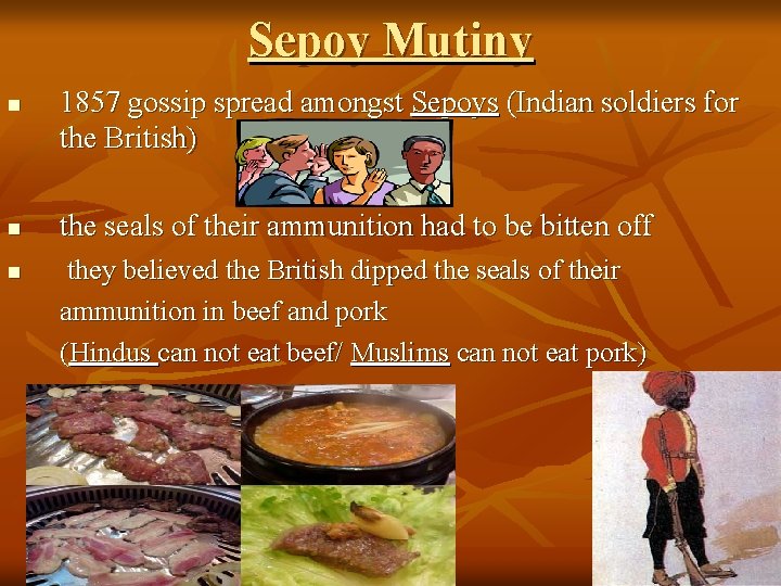 Sepoy Mutiny n n n 1857 gossip spread amongst Sepoys (Indian soldiers for the