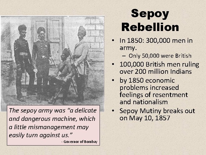 Sepoy Rebellion • In 1850: 300, 000 men in army. – Only 50, 000