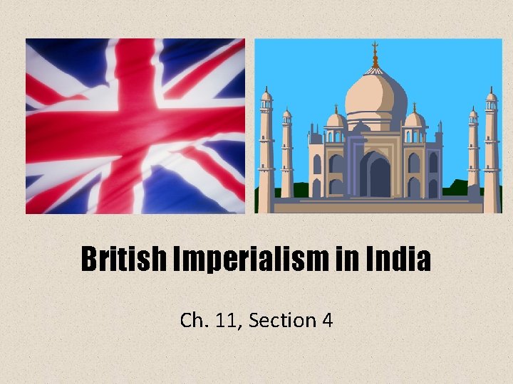 British Imperialism in India Ch. 11, Section 4 