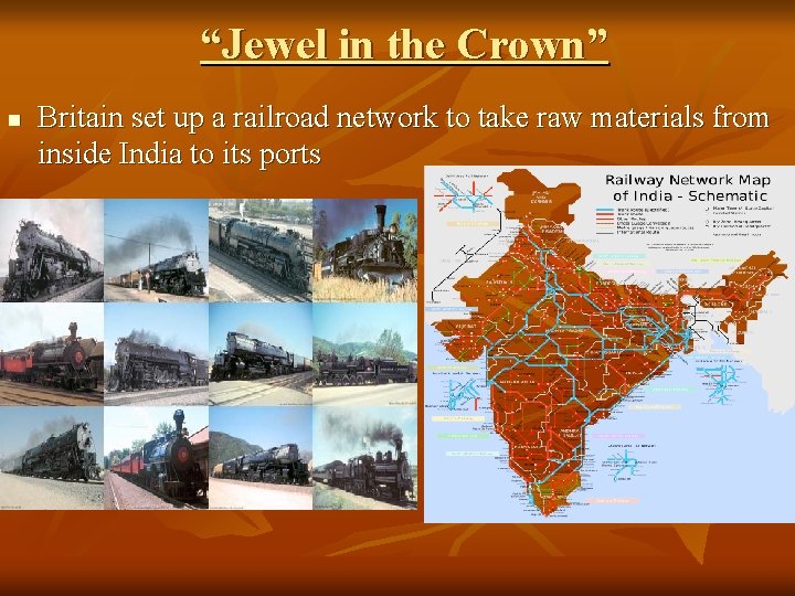 “Jewel in the Crown” n Britain set up a railroad network to take raw