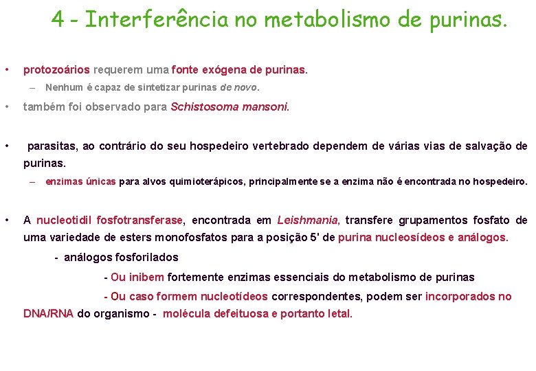 4 - Interferência no metabolismo de purinas. • protozoários requerem uma fonte exógena de
