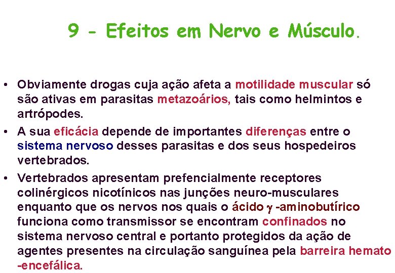 9 - Efeitos em Nervo e Músculo. • Obviamente drogas cuja ação afeta a