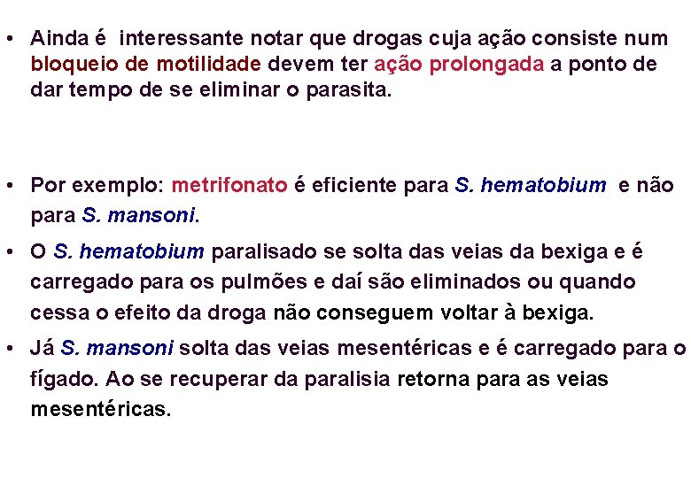  • Ainda é interessante notar que drogas cuja ação consiste num bloqueio de