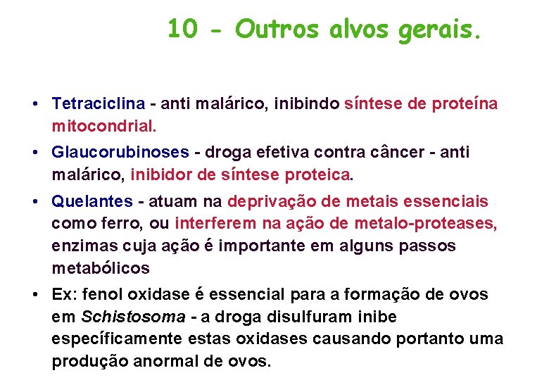 10 - Outros alvos gerais. • Tetraciclina - anti malárico, inibindo síntese de proteína