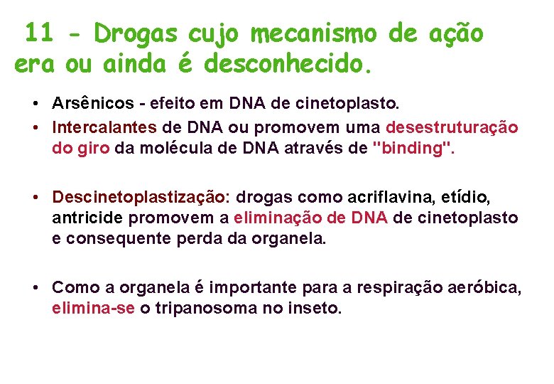 11 - Drogas cujo mecanismo de ação era ou ainda é desconhecido. • Arsênicos