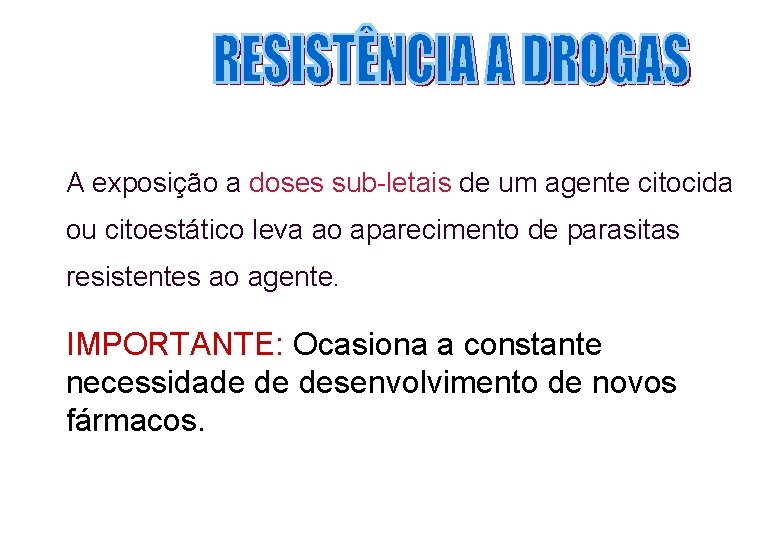 A exposição a doses sub-letais de um agente citocida ou citoestático leva ao aparecimento