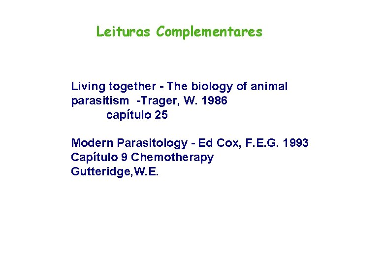 Leituras Complementares Living together - The biology of animal parasitism -Trager, W. 1986 capítulo